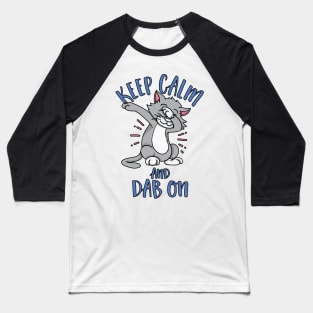 Keep Calm and Dab On - Dabbing Cat Baseball T-Shirt